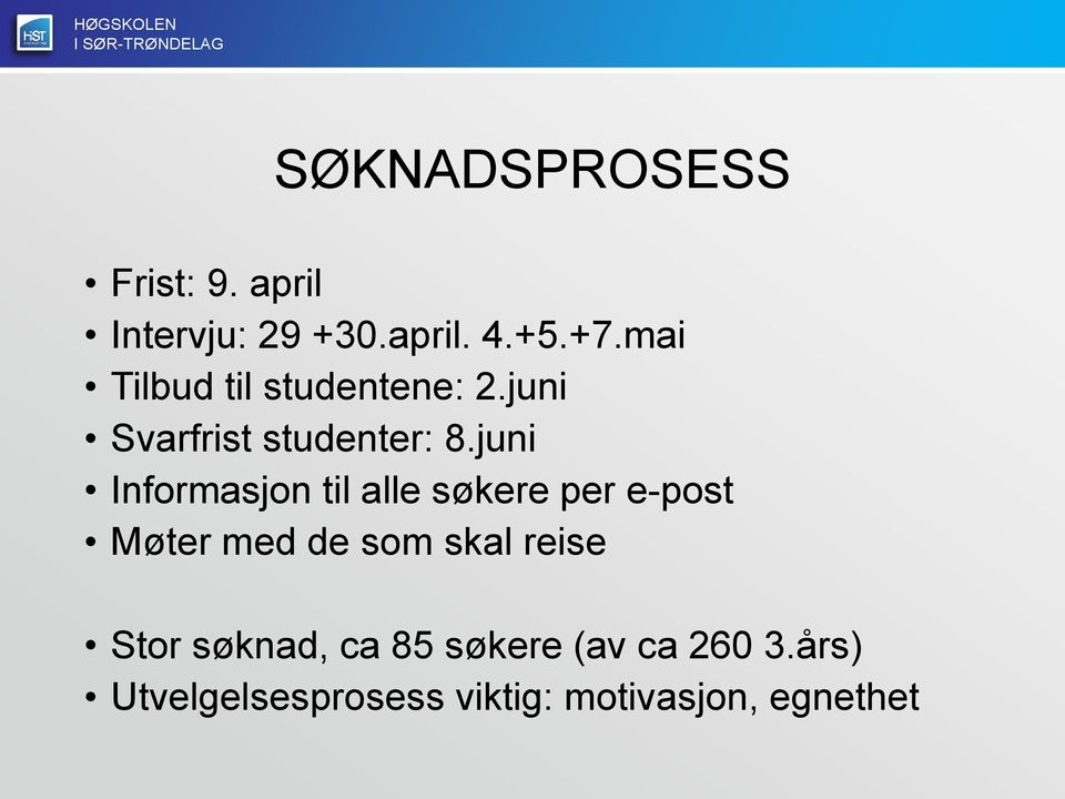 juni Informasjon til alle søkere per e-post Møter med de som skal