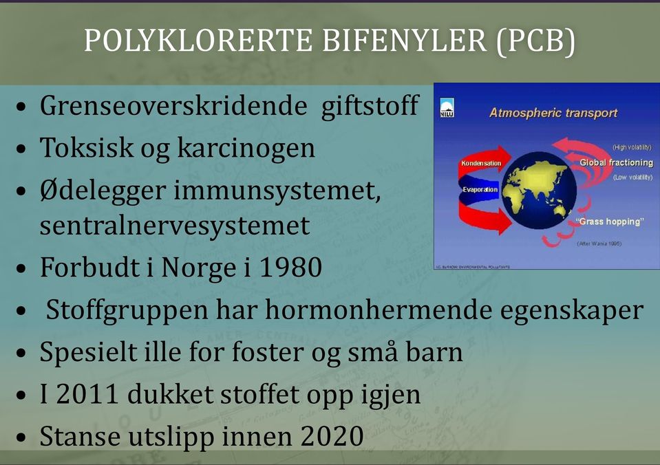 Norge i 1980 Stoffgruppen har hormonhermende egenskaper Spesielt ille