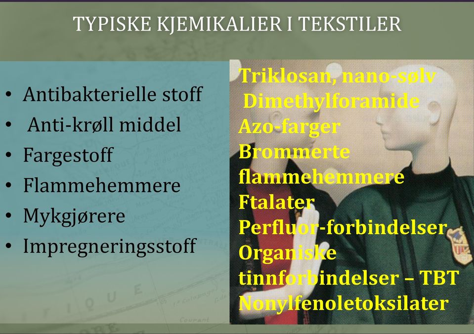 Triklosan, nano-sølv Dimethylforamide Azo-farger Brommerte