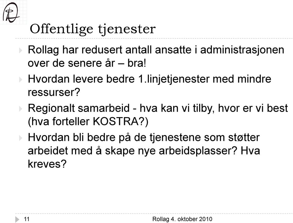 Regionalt samarbeid - hva kan vi tilby, hvor er vi best (hva forteller KOSTRA?