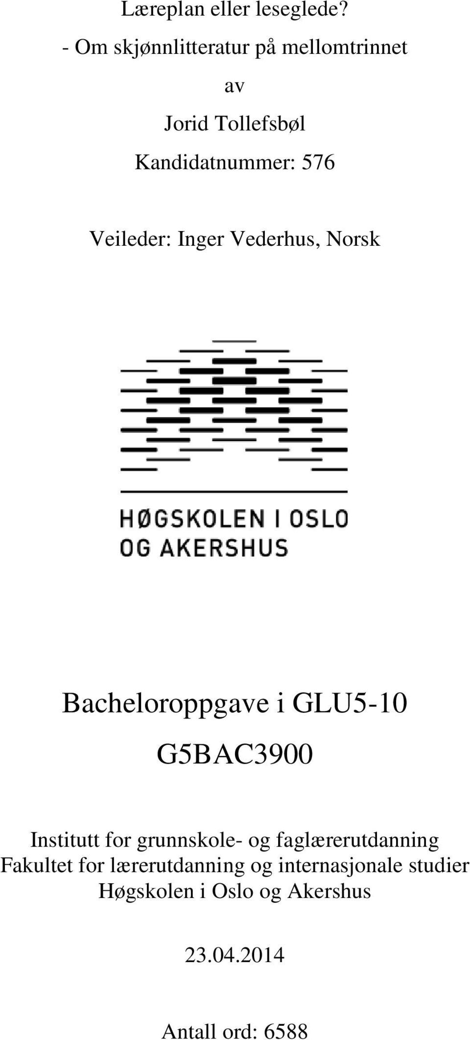 Veileder: Inger Vederhus, Norsk Bacheloroppgave i GLU5-10 G5BAC3900 Institutt for