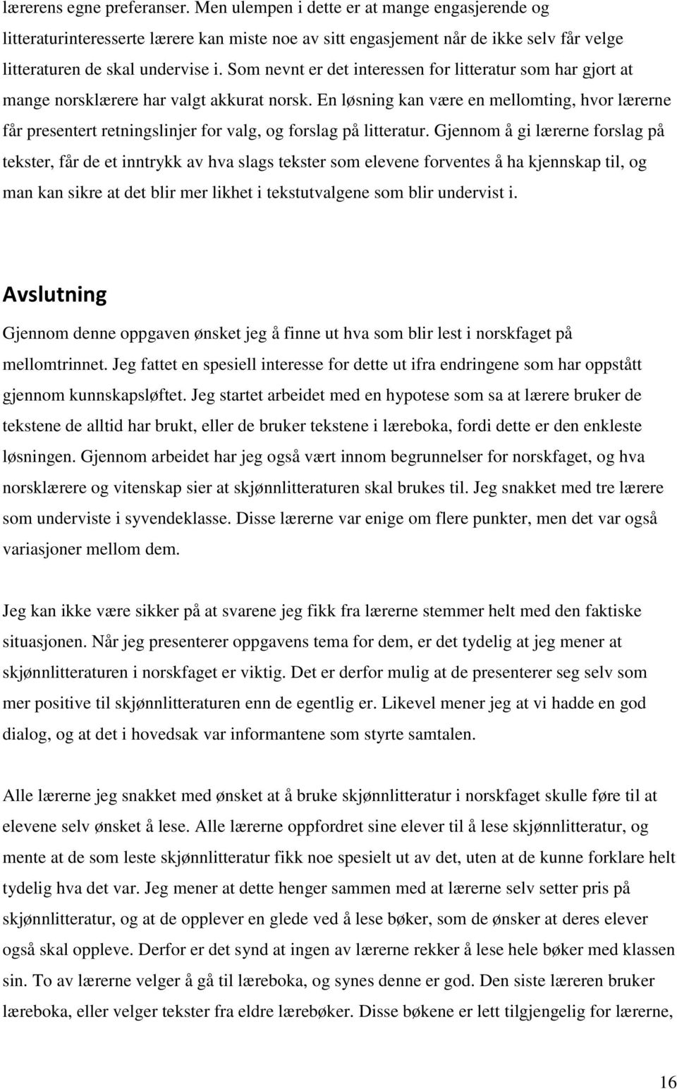 En løsning kan være en mellomting, hvor lærerne får presentert retningslinjer for valg, og forslag på litteratur.