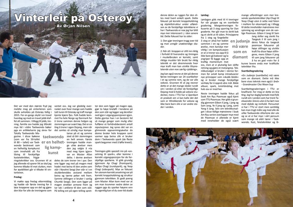 I tillegg til jobb, trening, familie osv hadde jeg tilbrakt mye tid i eldre Taekwondo bøker pga en artikkelserie jeg skrev for Totally Taekwondo Magazine.