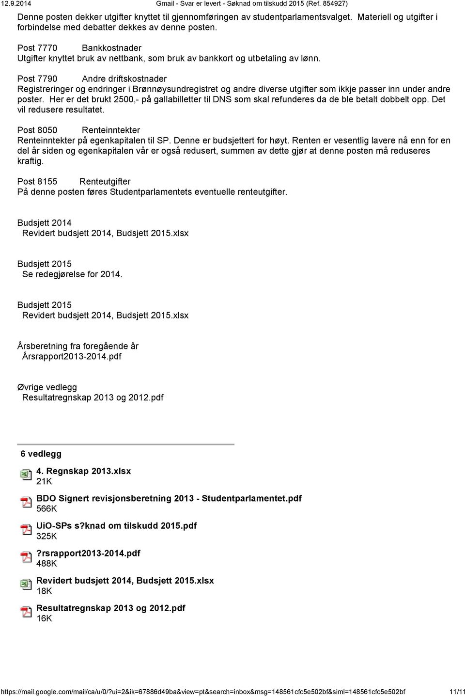 Post 7790 Andre driftskostnader Registreringer og endringer i Brønnøysundregistret og andre diverse utgifter som ikkje passer inn under andre poster.