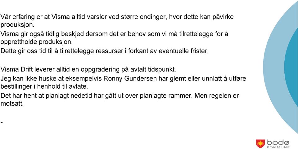 Dette gir oss tid til å tilrettelegge ressurser i forkant av eventuelle frister.