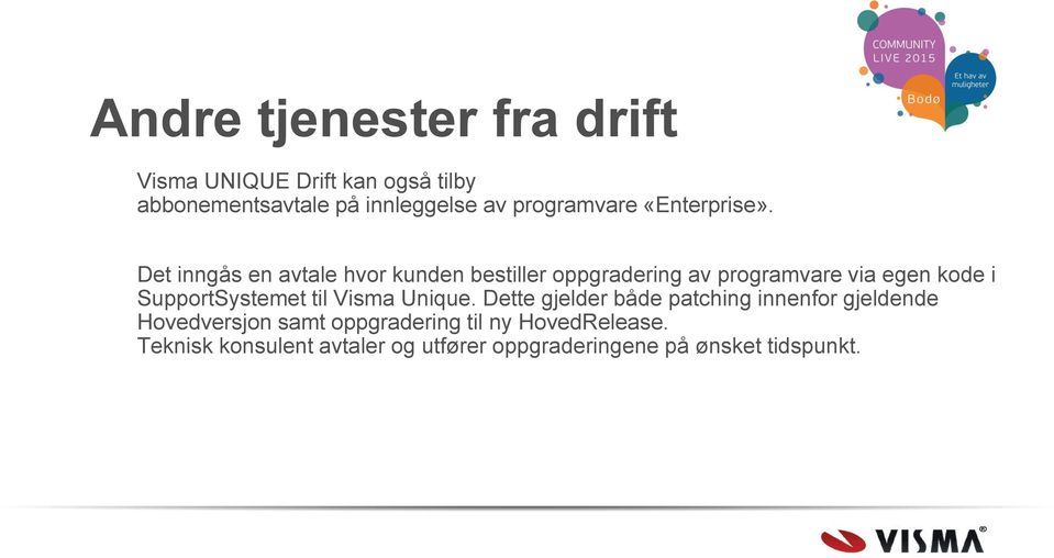 Det inngås en avtale hvor kunden bestiller oppgradering av programvare via egen kode i SupportSystemet