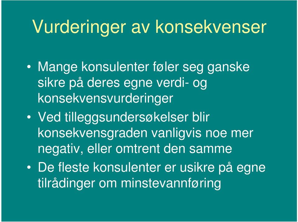 blir konsekvensgraden vanligvis noe mer negativ, eller omtrent den