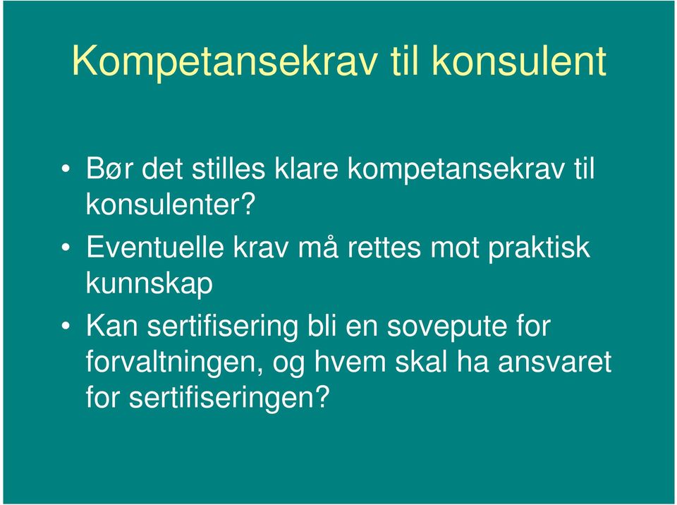 Eventuelle krav må rettes mot praktisk kunnskap Kan