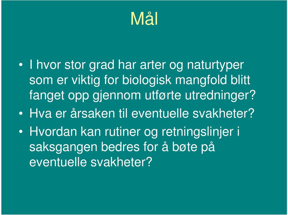 Hva er årsaken til eventuelle svakheter?