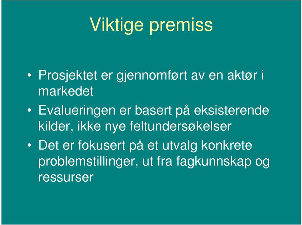 ikke nye feltundersøkelser Det er fokusert på et utvalg