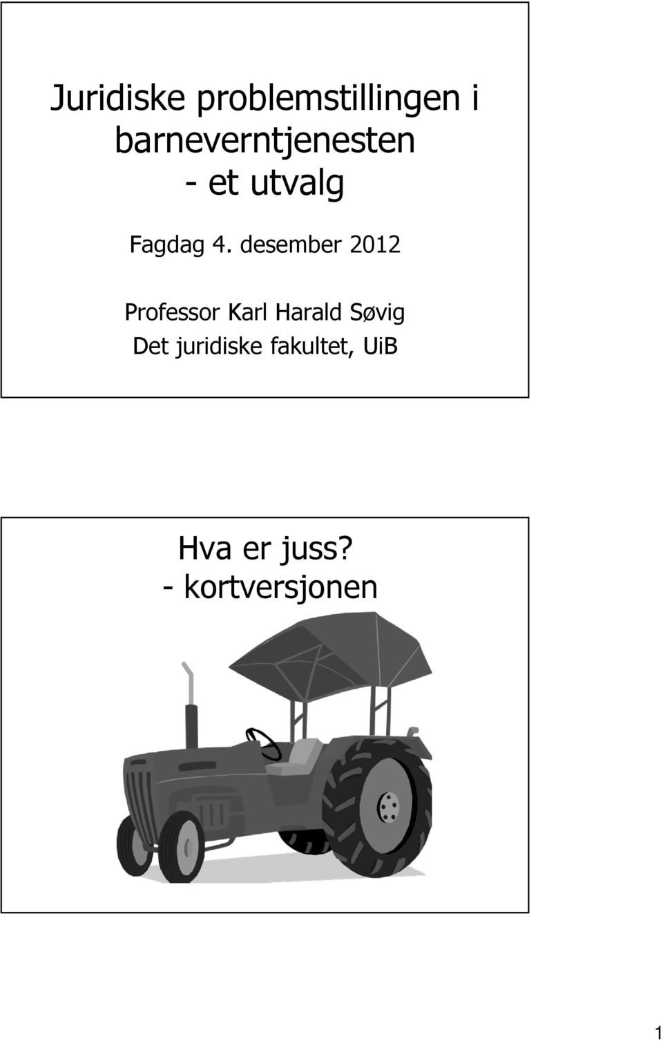 desember 2012 Professor Karl Harald Søvig