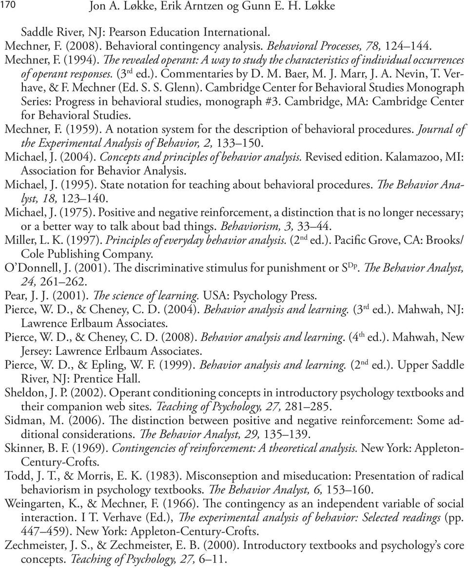 Verhave, & F. Mechner (Ed. S. S. Glenn). Cambridge Center for Behavioral Studies Monograph Series: Progress in behavioral studies, monograph #3. Cambridge, MA: Cambridge Center for Behavioral Studies.