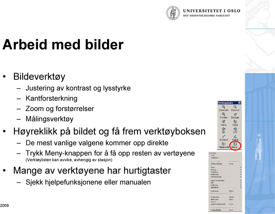 valgene kommer opp direkte Trykk Meny-knappen for å få opp resten av vertøyene (Verktøylisten