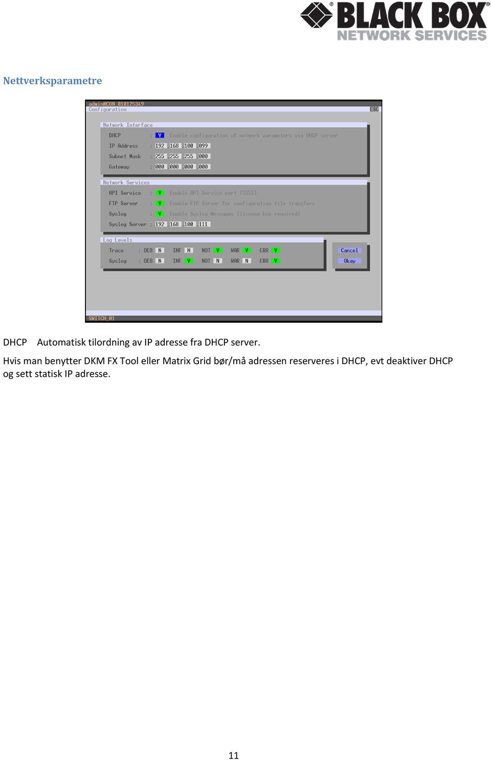 Hvis man benytter DKM FX Tool eller Matrix Grid