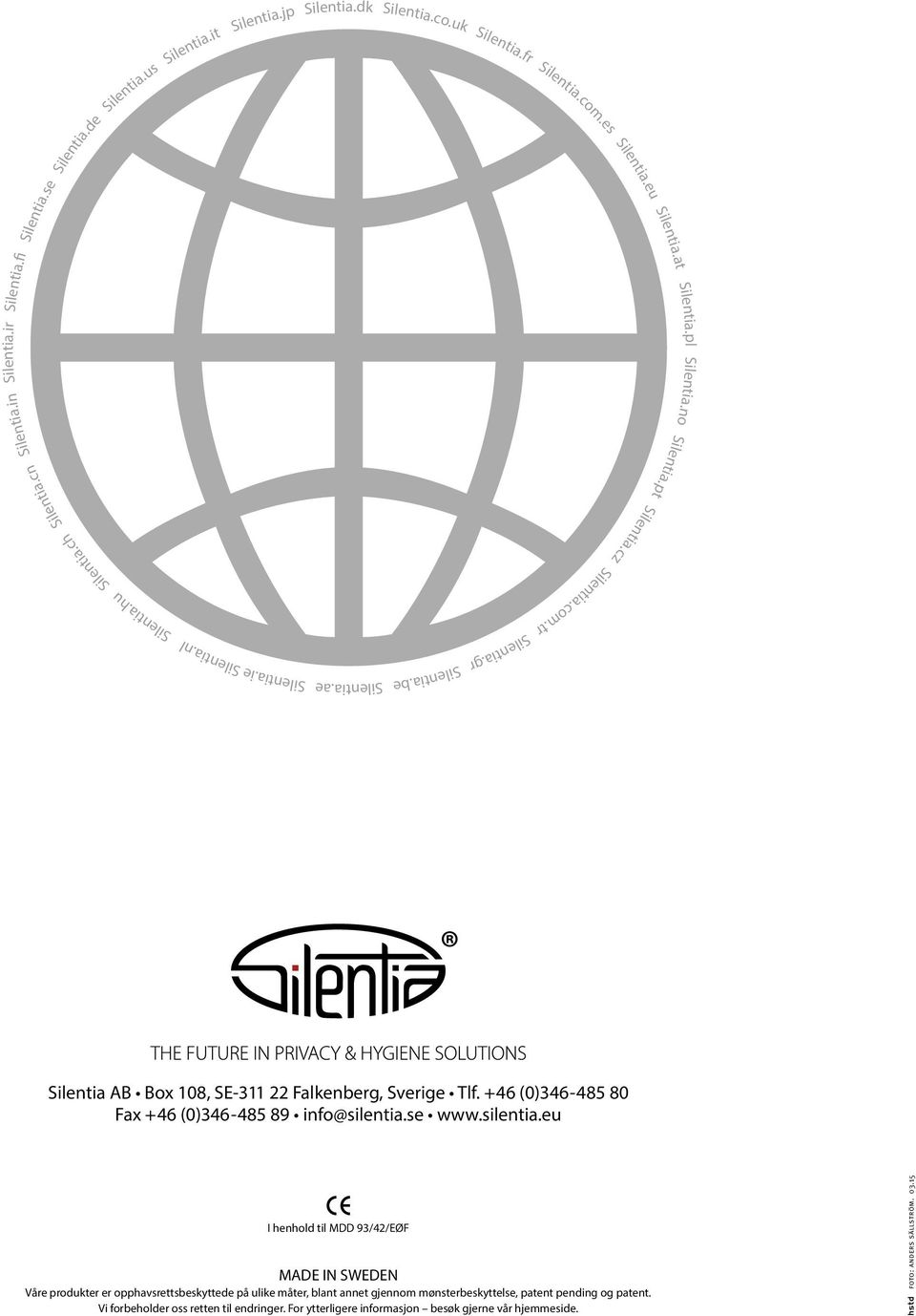 pl Silentia AB Box 108, SE-311 22 Falkenberg, Sverige Tlf. +46 (0)346-485 80 Fax +46 (0)346-485 89 info@silentia.