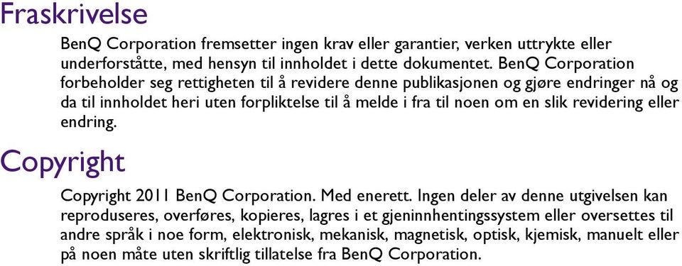 om en slik revidering eller endring. Copyright Copyright 2011 BenQ Corporation. Med enerett.