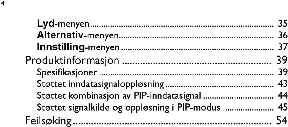 .. 39 Støttet inndatasignaloppløsning.