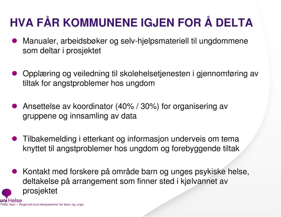 organisering av gruppene og innsamling av data Tilbakemelding i etterkant og informasjon underveis om tema knyttet til angstproblemer hos