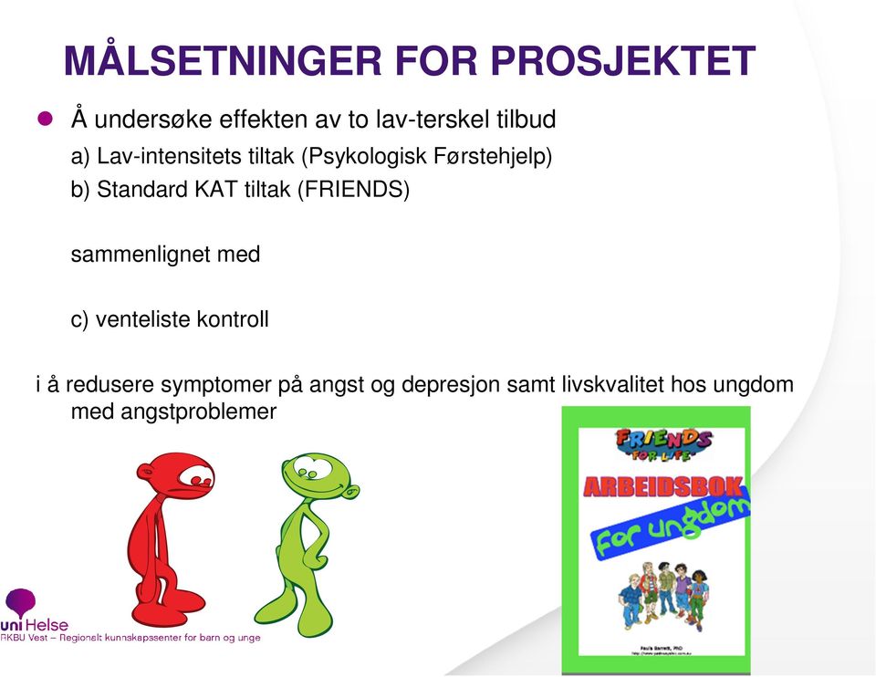 KAT tiltak (FRIENDS) sammenlignet med c) venteliste kontroll i å