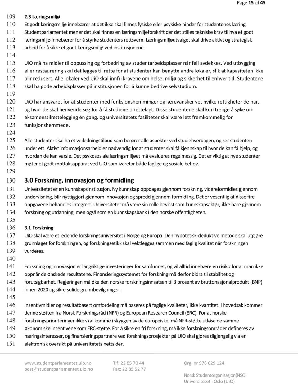 Studentparlamentet mener det skal finnes en læringsmiljøforskrift der det stilles tekniske krav til hva et godt læringsmiljø innebærer for å styrke studenters rettsvern.