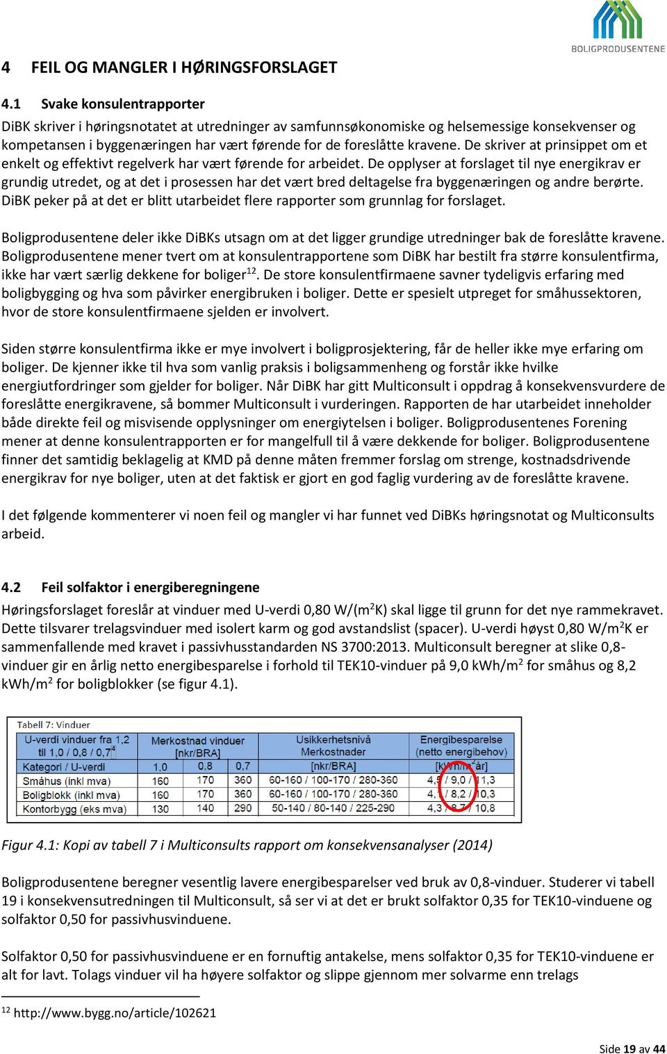 De skriver at prinsippet om et enkelt og effektivt regelverk har vært førende for arbeidet.