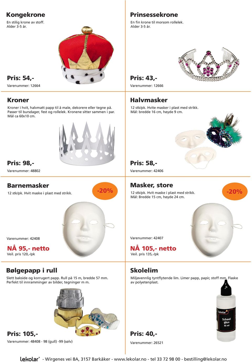 Pris: 98,- Varenummer: 48802 Pris: 58,- Varenummer: 42406 Barnemasker 12 stk/pk. Hvit maske i plast med strikk. Masker, store -20% 12 stk/pk. Hvit maske i plast med strikk. -20% Mål: Bredde 15 cm, høyde 24 cm.