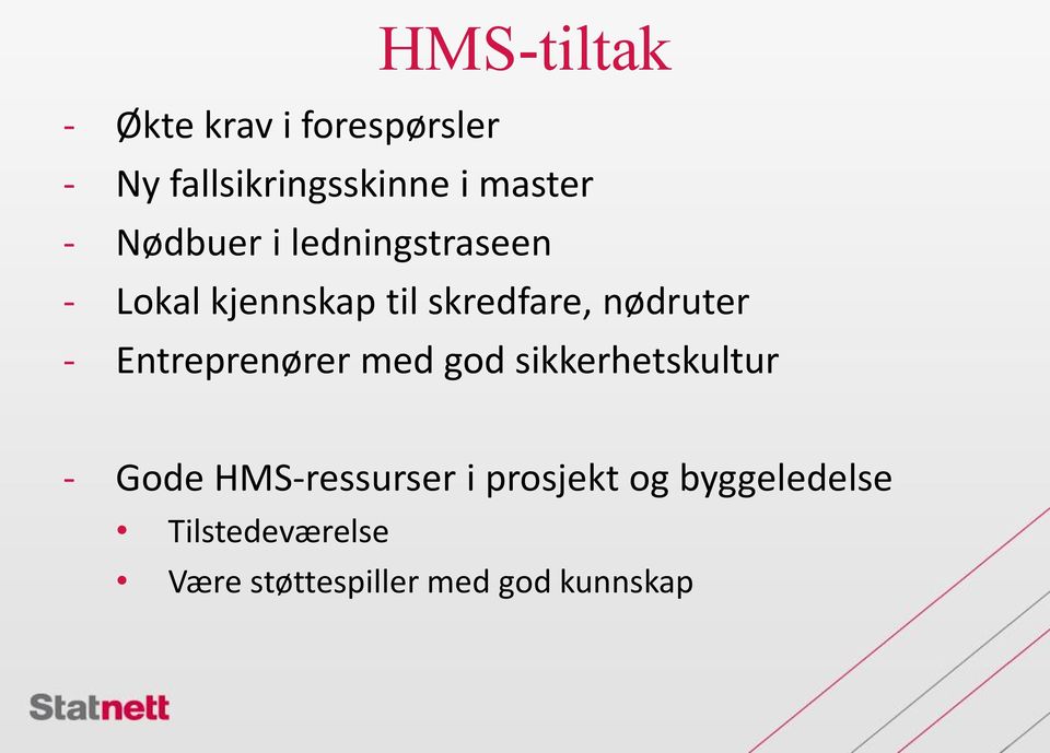 - Entreprenører med god sikkerhetskultur - Gode HMS-ressurser i