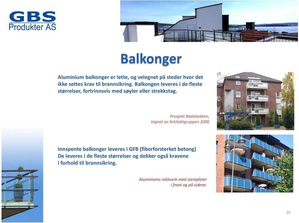 Prosjekt Badebakken, tegnet av Arkitektgruppen 2000 Innspente balkonger leveres i GFB (fiberforsterket betong)