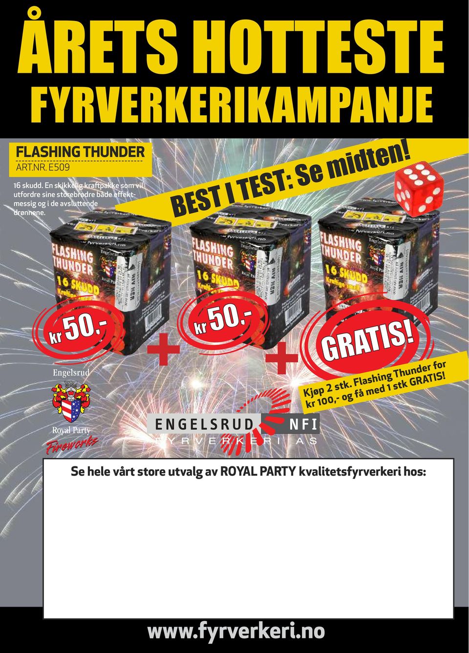 avslu ende drønnene. BEST I TEST: Se midten! kr kr - - kr - + + kr - GRATIS! GRATIS! Kjøp stk.