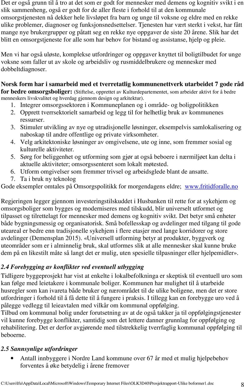 Tjenesten har vært sterkt i vekst, har fått mange nye brukergrupper og påtatt seg en rekke nye oppgaver de siste 20 årene.