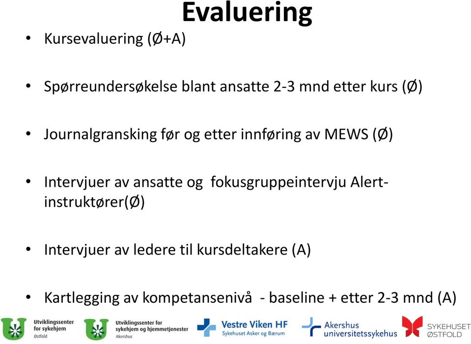 av ansatte og fokusgruppeintervju Alertinstruktører(Ø) Intervjuer av ledere