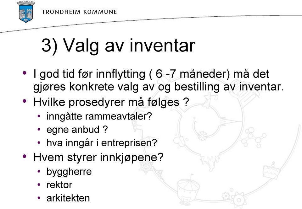 Hvilke prosedyrer må følges? inngåtte rammeavtaler? egne anbud?