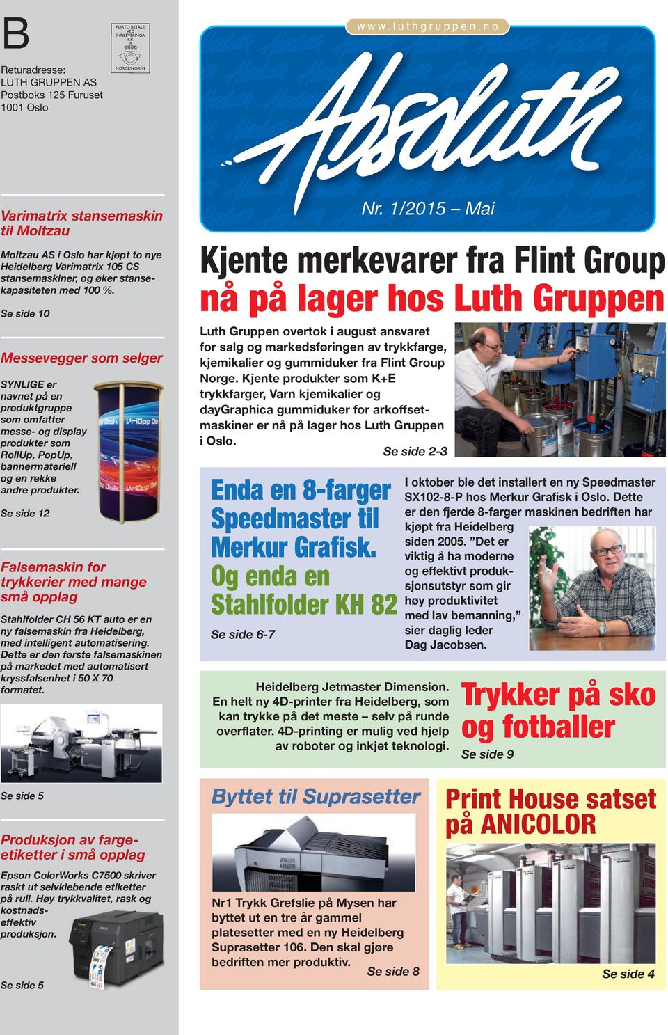 Se side 10 Messevegger som selger SYNLIGE er navnet på en produktgruppe som omfatter messe- og display produkter som RollUp, PopUp, bannermateriell og en rekke andre produkter.