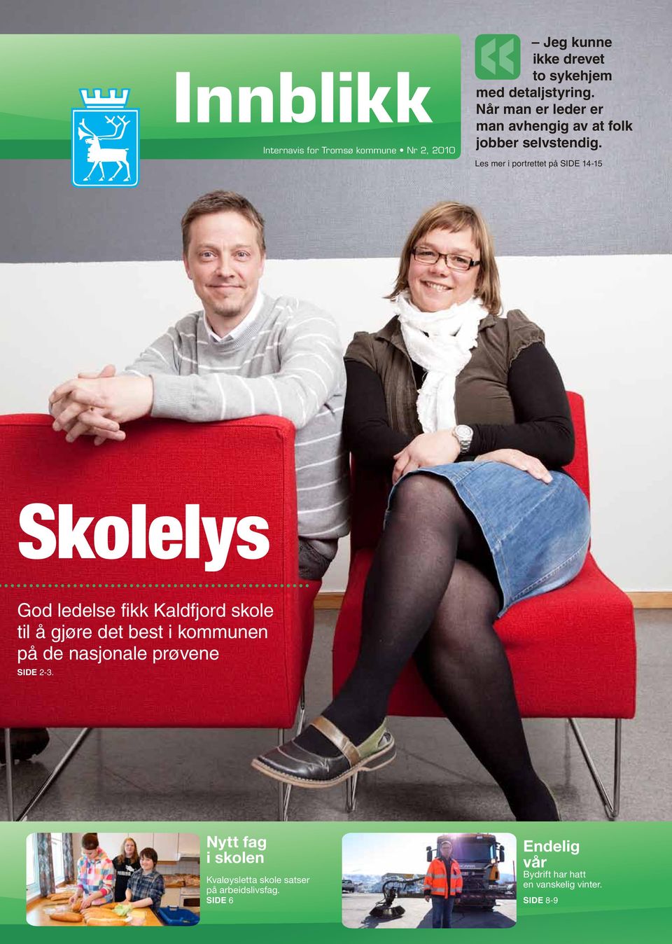 Les mer i portrettet på SIDE 14-15 Skolelys God ledelse fikk Kaldfjord skole til å gjøre det best i