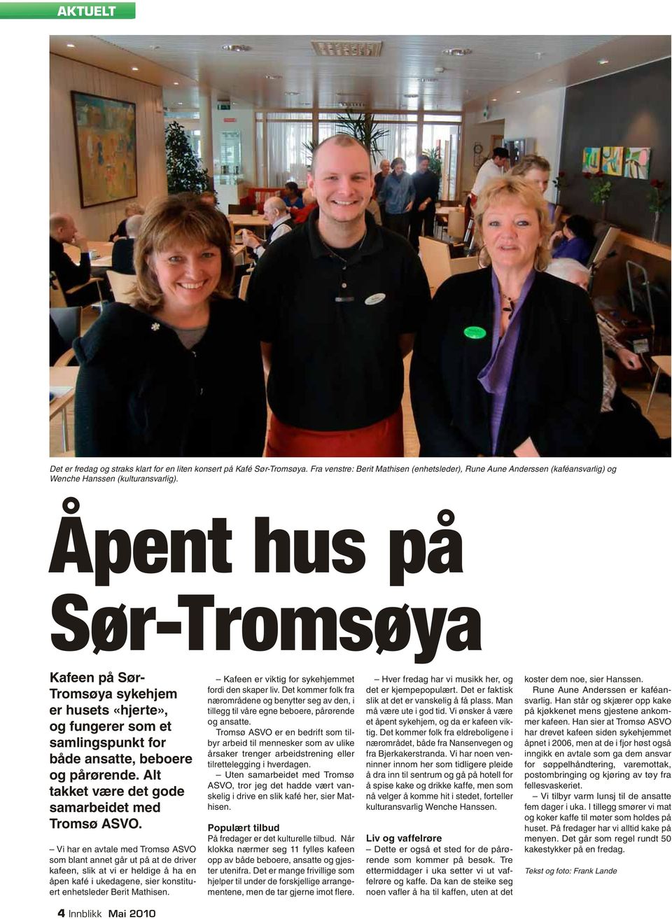 Alt takket være det gode samarbeidet med Tromsø ASVO.