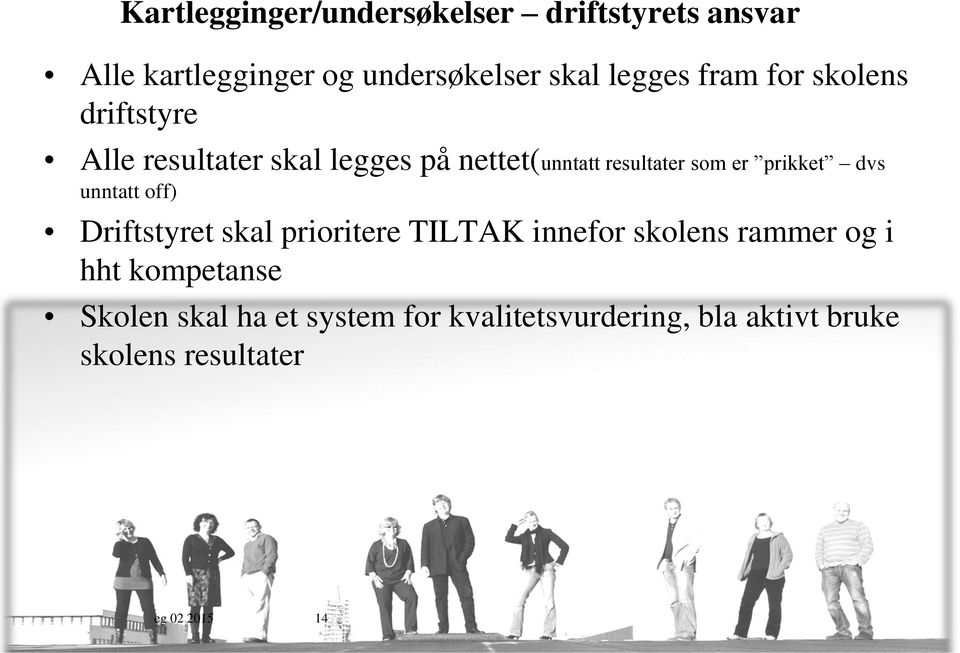 prikket dvs unntatt off) Driftstyret skal prioritere TILTAK innefor skolens rammer og i hht