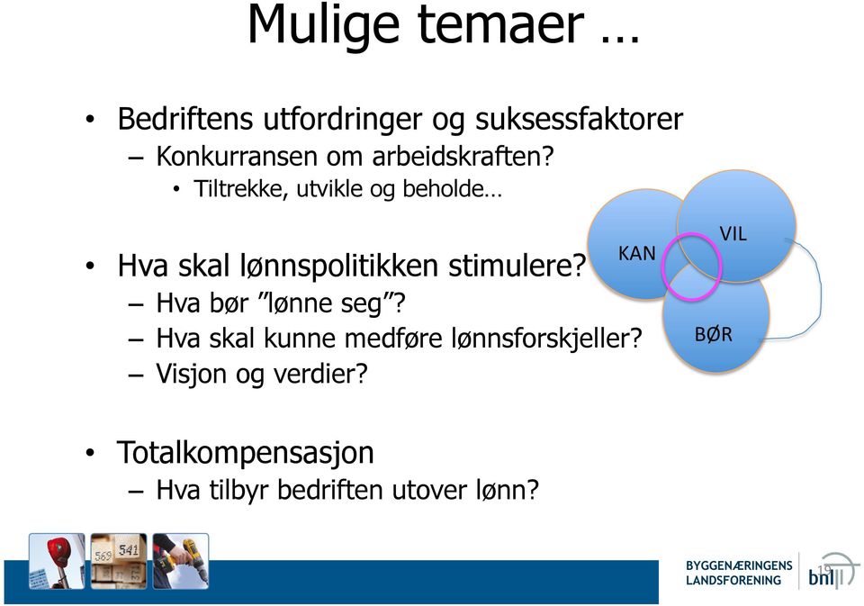 Tiltrekke, utvikle og beholde Hva skal lønnspolitikken stimulere?