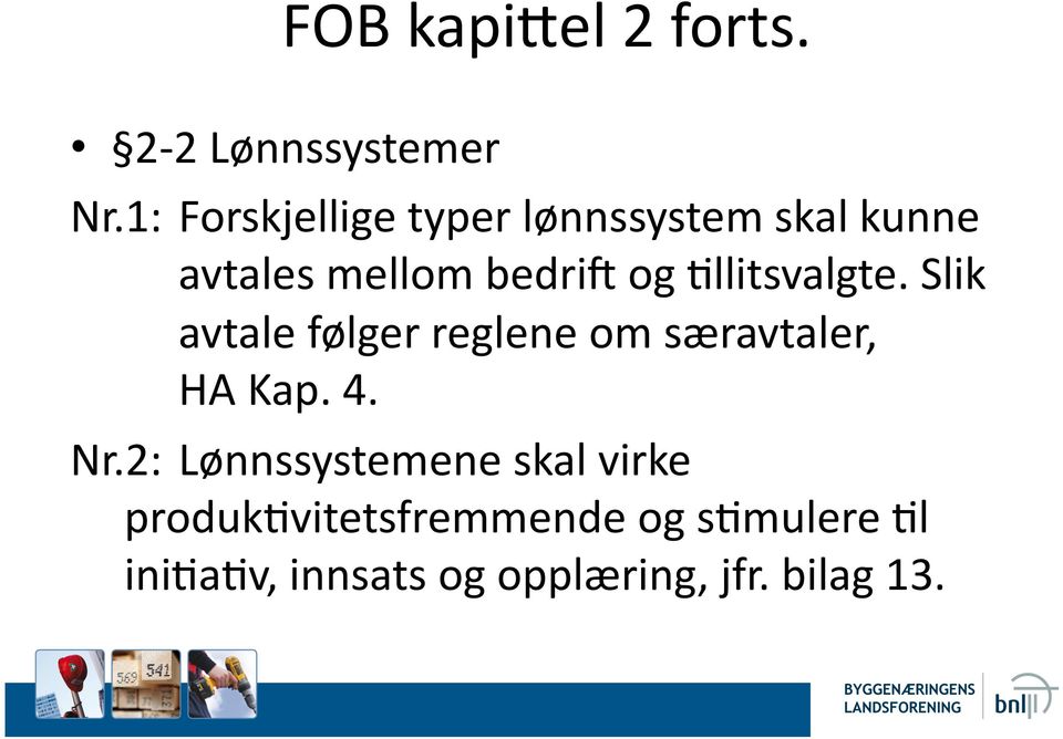 Jllitsvalgte. Slik avtale følger reglene om særavtaler, HA Kap. 4. Nr.