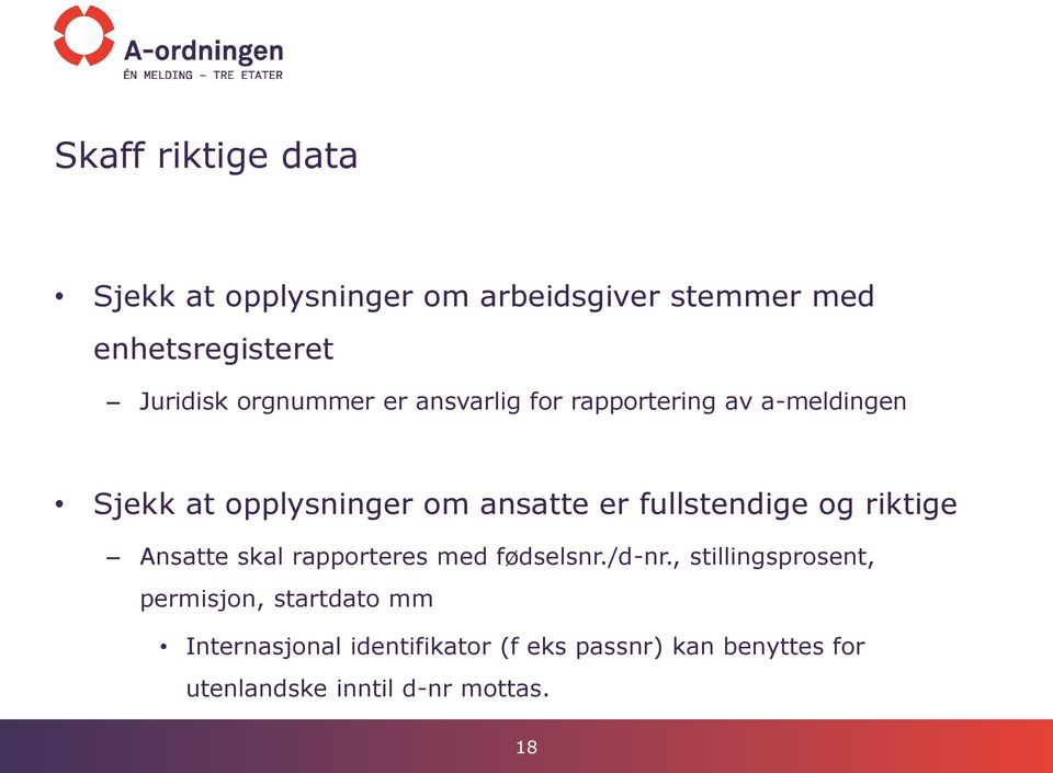 fullstendige og riktige Ansatte skal rapporteres med fødselsnr./d-nr.