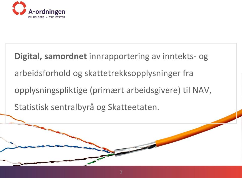 fra opplysningspliktige (primært arbeidsgivere)