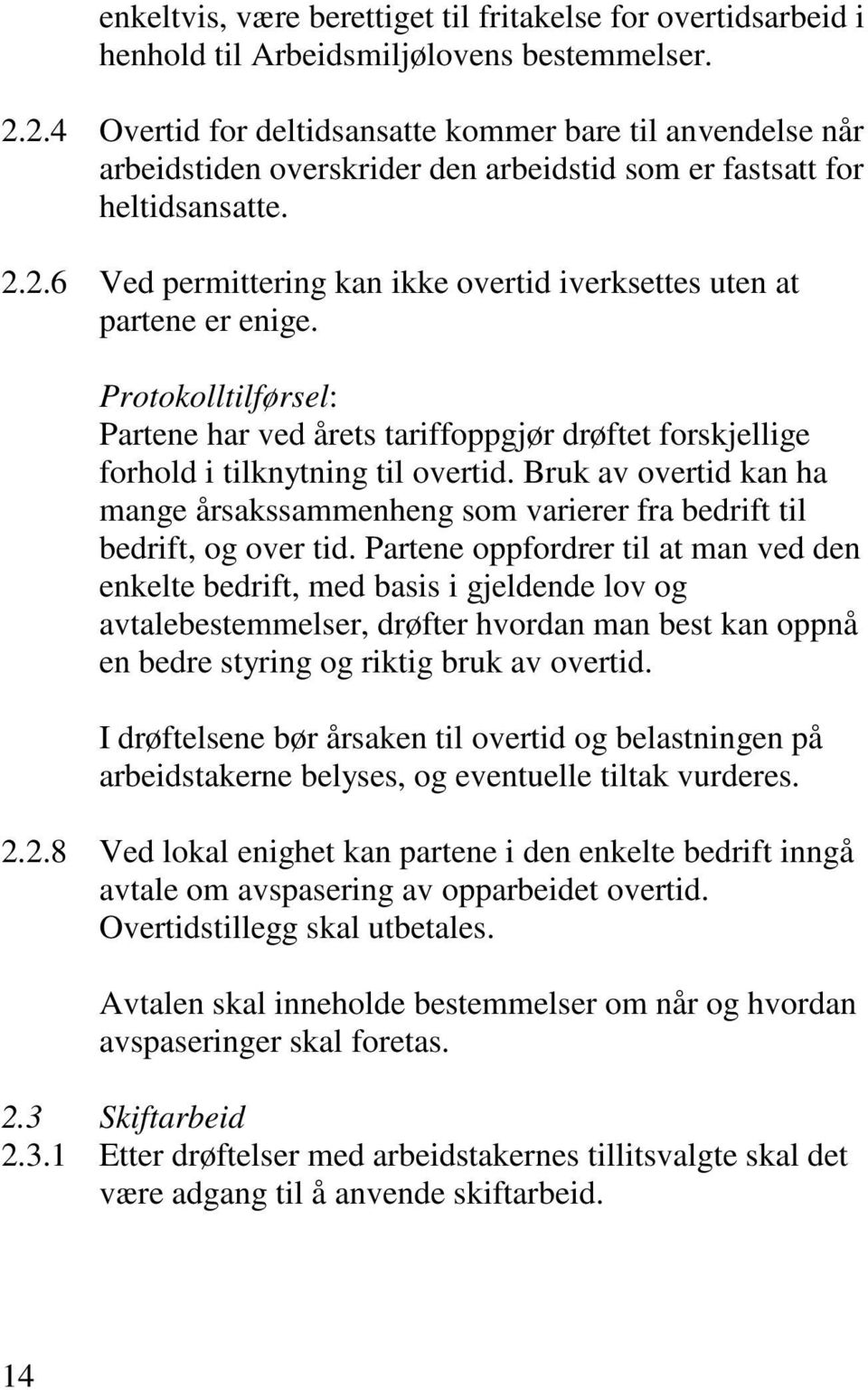 Protokolltilførsel: Partene har ved årets tariffoppgjør drøftet forskjellige forhold i tilknytning til overtid.