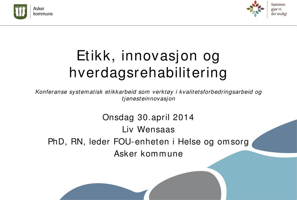 kvalitetsforbedringsarbeid og tjenesteinnovasjon Onsdag 30.