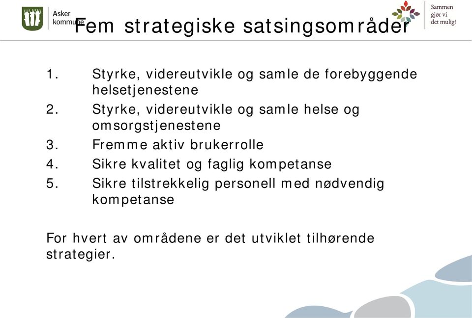 Styrke, videreutvikle og samle helse og omsorgstjenestene 3.