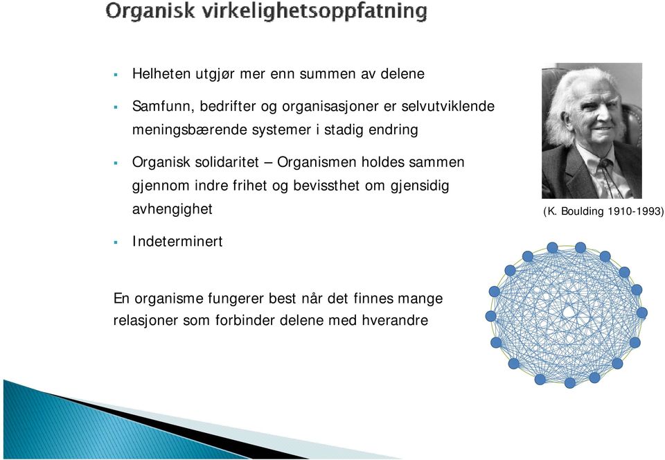 sammen gjennom indre frihet og bevissthet om gjensidig ahengighet avhengighet (K.