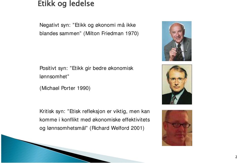 (Michael Porter 1990) Kritisk syn: Etisk refleksjon er viktig, men kan komme