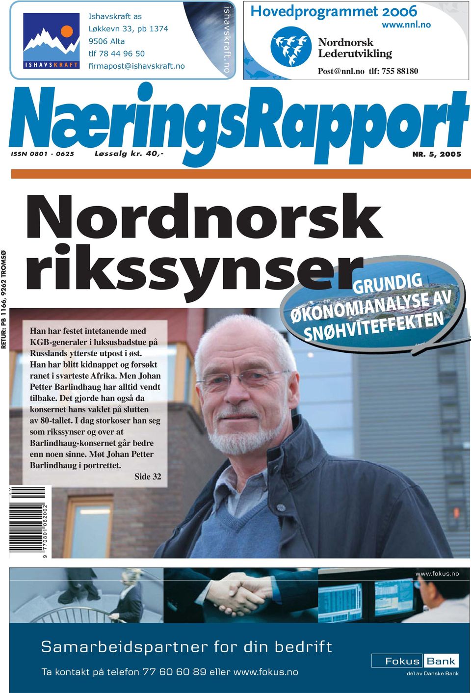 Han har blitt kidnappet og forsøkt ranet i svarteste Afrika. Men Johan Petter Barlindhaug har alltid vendt tilbake. Det gjorde han også da konsernet hans vaklet på slutten av 80-tallet.