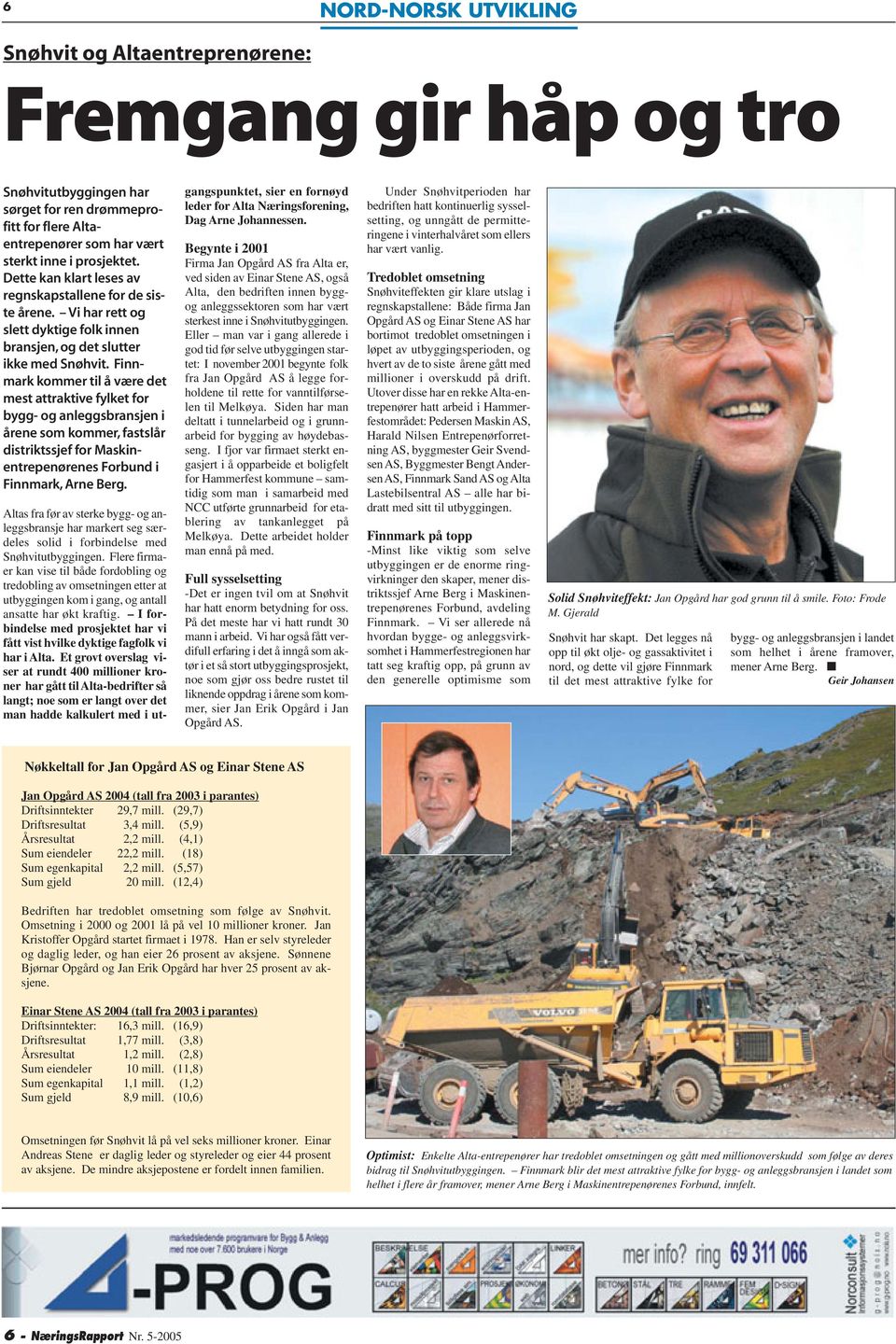 Finnmark kommer til å være det mest attraktive fylket for bygg- og anleggsbransjen i årene som kommer, fastslår distriktssjef for Maskinentrepenørenes Forbund i Finnmark, Arne Berg.