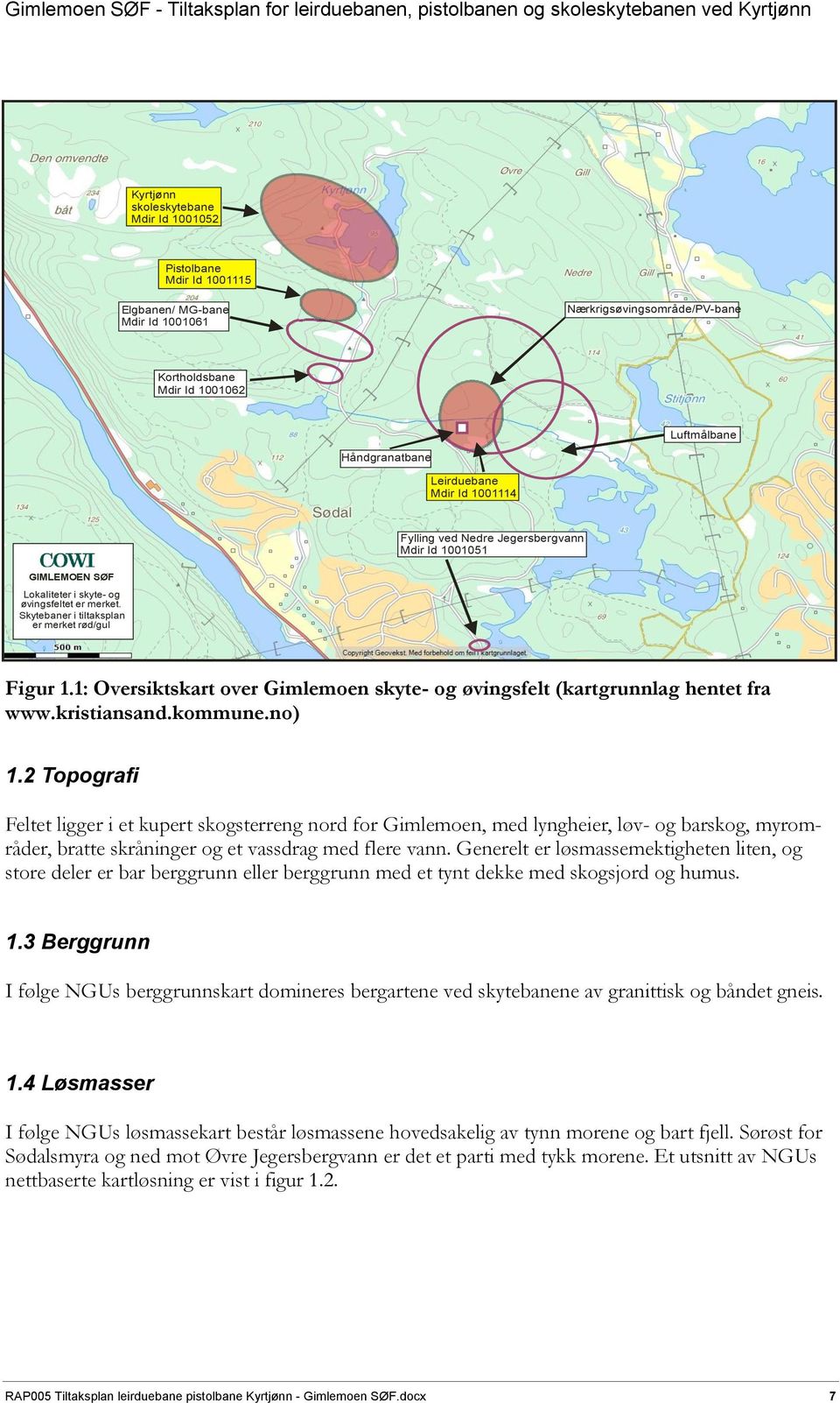 1: Oversiktskart over Gimlemoen skyte- og øvingsfelt (kartgrunnlag hentet fra www.kristiansand.kommune.no) 1.