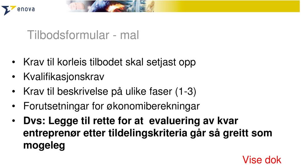 Forutsetningar for økonomiberekningar Dvs: Legge til rette for at