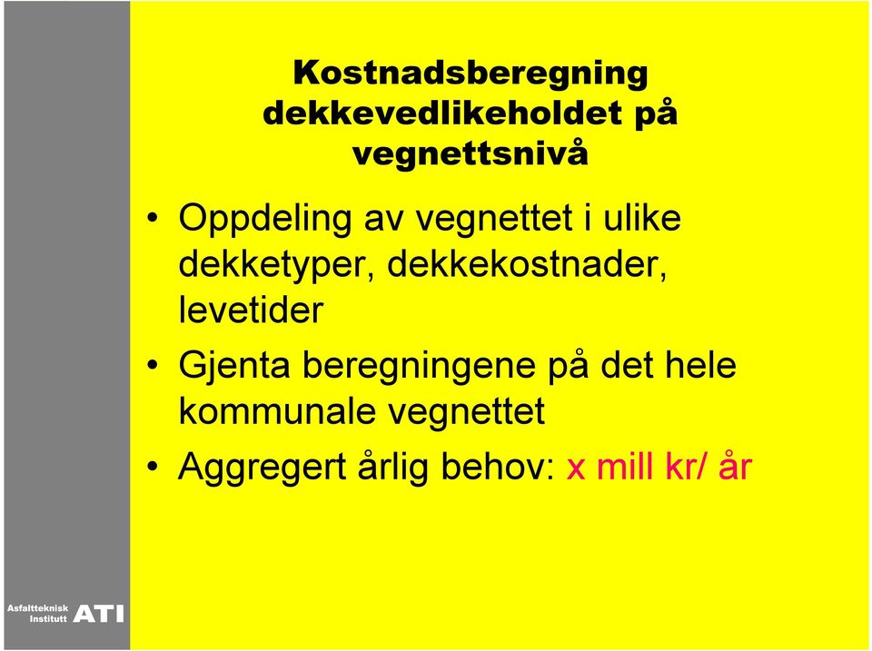 dekkekostnader, levetider Gjenta beregningene på det